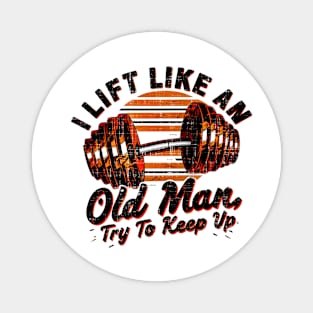 I Lift Like an Old Man Gym Humor Workout Motivation Fitness Magnet